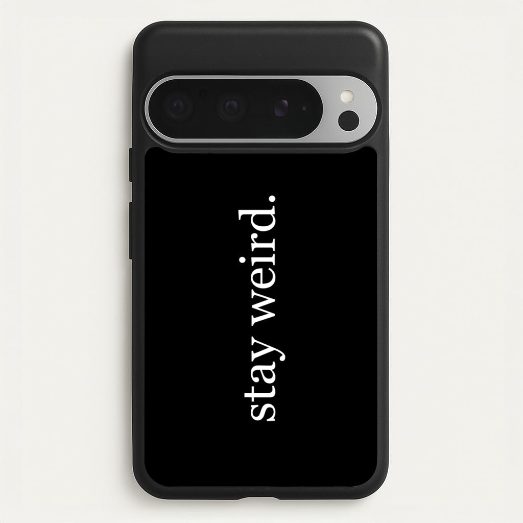 Stay Weird  -  Phone Case for Google Pixel 9 Pro XL
