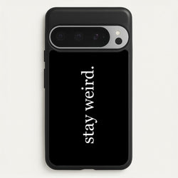 Stay Weird  -  Phone Case for Google Pixel 9 Pro XL