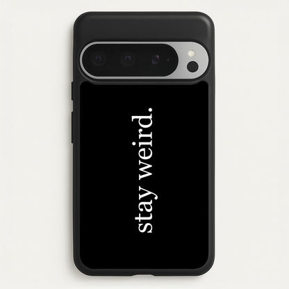 Stay Weird  -  Phone Case for Google Pixel 9 Pro XL