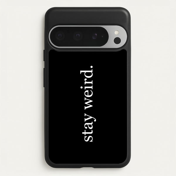 Stay Weird  -  Phone Case for Google Pixel 9 Pro XL