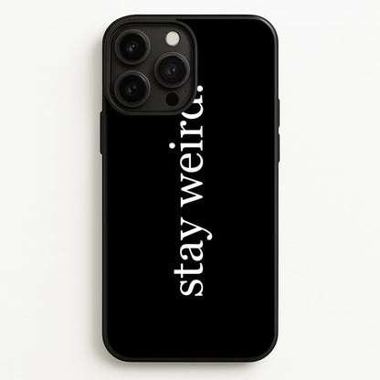 Stay Weird  -  Phone Case for iPhone 13 Pro Max