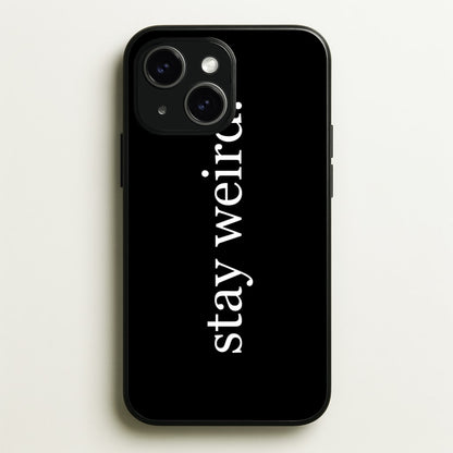Stay Weird  -  Phone Case for iPhone 14