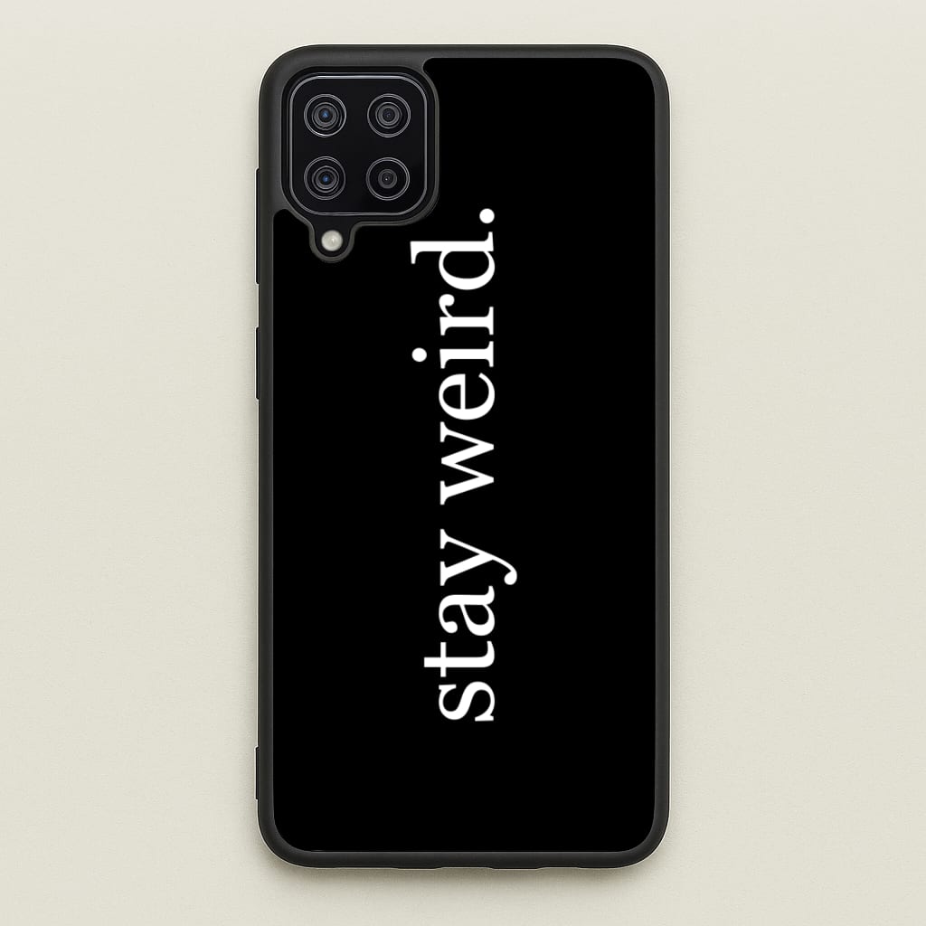 Stay Weird  -  Phone Case for Galaxy A12