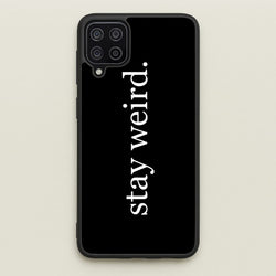 Stay Weird  -  Phone Case for Galaxy A12