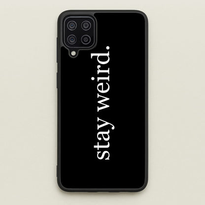 Stay Weird  -  Phone Case for Galaxy A12