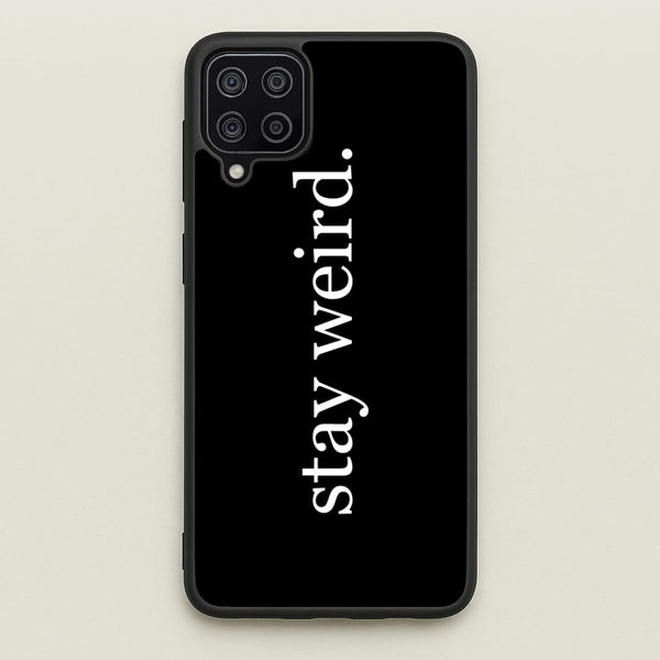 Stay Weird  -  Phone Case for Galaxy A12
