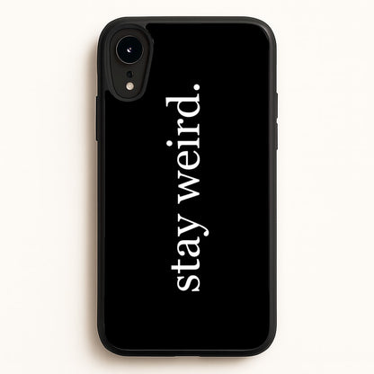 Stay Weird  -  Phone Case for iPhone XR