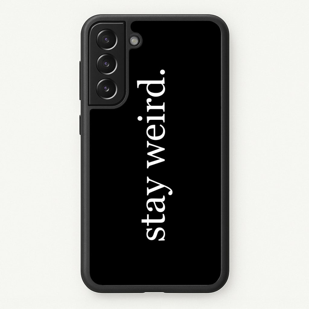 Stay Weird  -  Phone Case for Galaxy S21 Plus