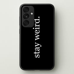 Stay Weird  -  Phone Case for Galaxy A35