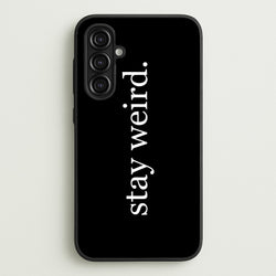 Stay Weird  -  Phone Case for Galaxy A16