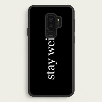 Stay Weird  -  Phone Case for Galaxy S9 Plus