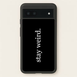 Stay Weird  -  Phone Case for Google Pixel 6a