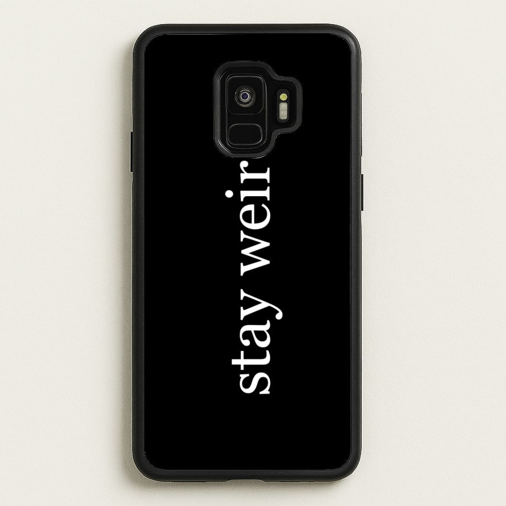 Stay Weird  -  Phone Case for Galaxy S9