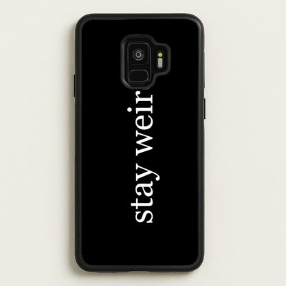 Stay Weird  -  Phone Case for Galaxy S9
