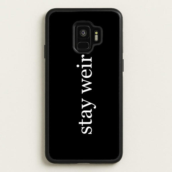 Stay Weird  -  Phone Case for Galaxy S9