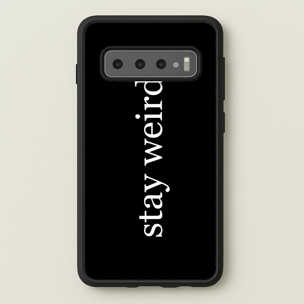 Stay Weird  -  Phone Case for Galaxy S10