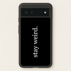Stay Weird  -  Phone Case for Google Pixel 6