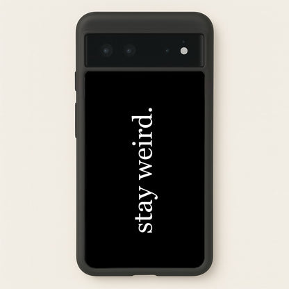Stay Weird  -  Phone Case for Google Pixel 6