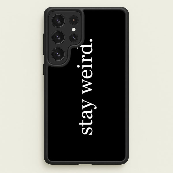 Stay Weird  -  Phone Case for Galaxy S23 Ultra
