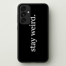 Stay Weird  -  Phone Case for Galaxy A15