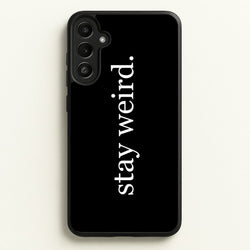 Stay Weird  -  Phone Case for Galaxy A34