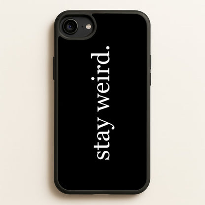 Stay Weird  -  Phone Case for iPhone 6 / 7 / 8 / SE