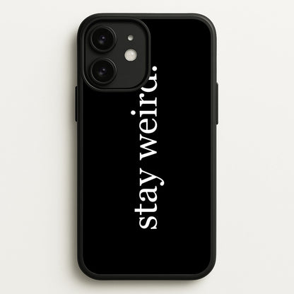 Stay Weird  -  Phone Case for iPhone 11