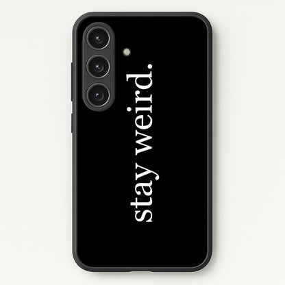 Stay Weird  -  Phone Case for Galaxy S24 Plus