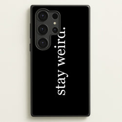 Stay Weird  -  Phone Case for Galaxy S25 Ultra