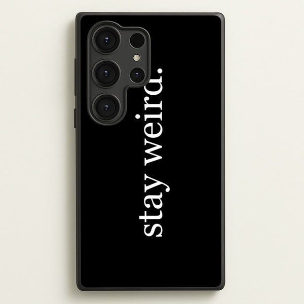 Stay Weird  -  Phone Case for Galaxy S25 Ultra