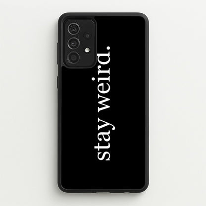 Stay Weird  -  Phone Case for Galaxy A52 / A52s