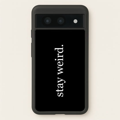 Stay Weird  -  Phone Case for Google Pixel 8a