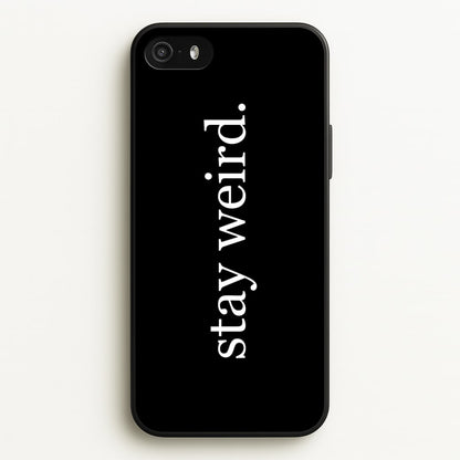 Stay Weird  -  Phone Case for iPhone 5 / 5s / SE 2016