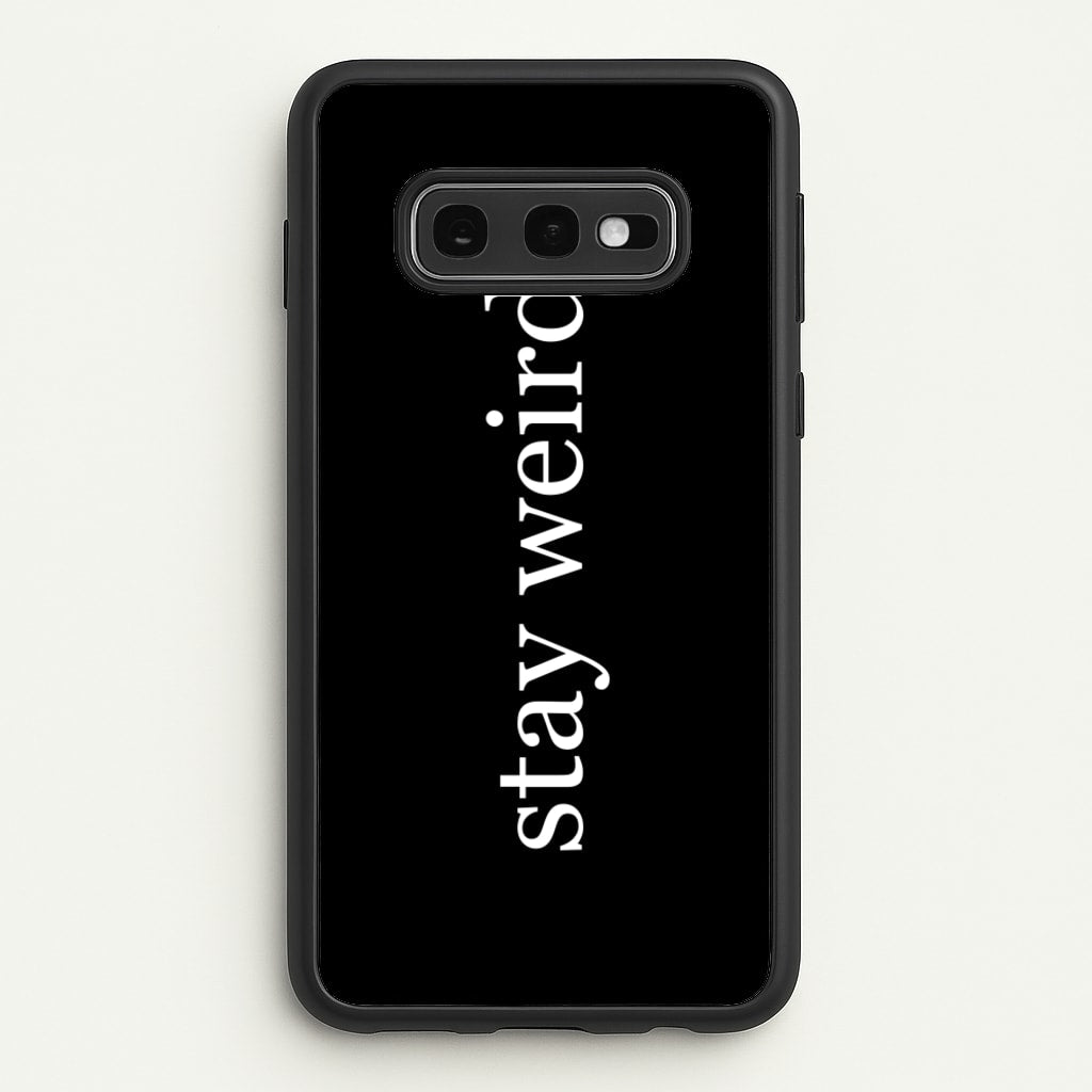 Stay Weird  -  Phone Case for Galaxy S10e