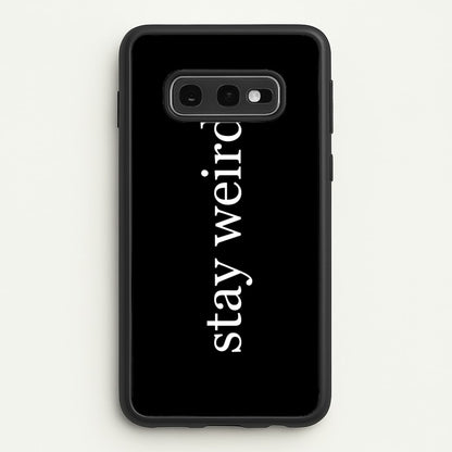 Stay Weird  -  Phone Case for Galaxy S10e