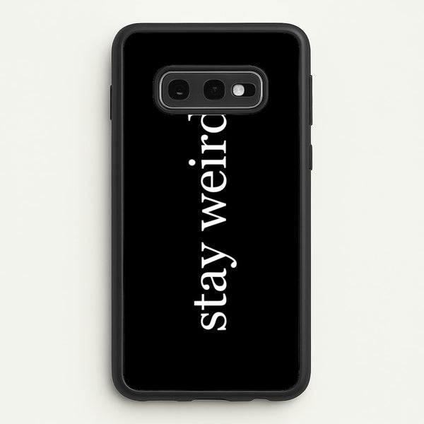 Stay Weird  -  Phone Case for Galaxy S10e
