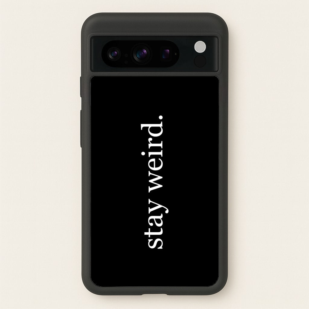 Stay Weird  -  Phone Case for Google Pixel 8 Pro
