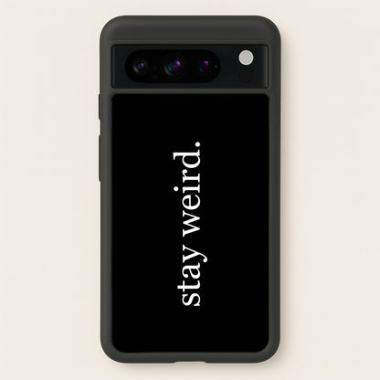 Stay Weird  -  Phone Case for Google Pixel 8 Pro