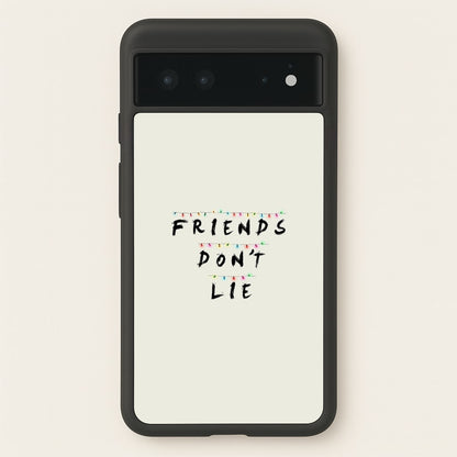 Friends Don't Lie Lights  - Friends Phone Case for Google Pixel 6