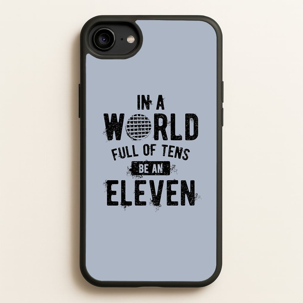 Be An Eleven  - Stranger Things Phone Case for iPhone 6 / 7 / 8 / SE