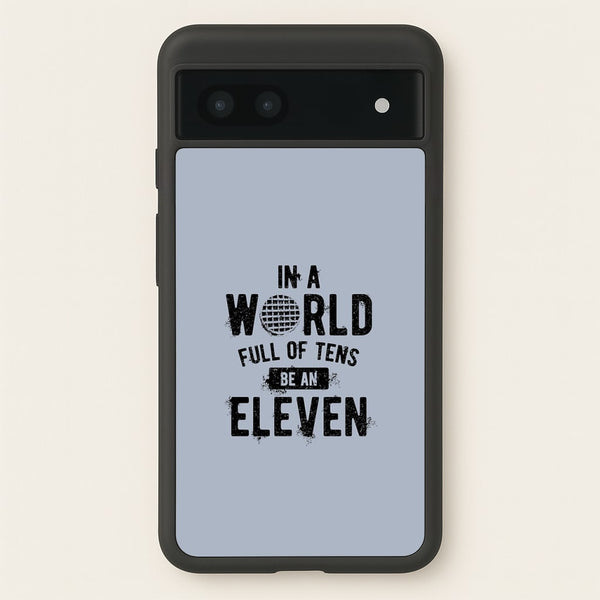 Be An Eleven  - Stranger Things Phone Case for Google Pixel 7a