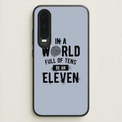 Be An Eleven  - Stranger Things Phone Case for Huawei P30