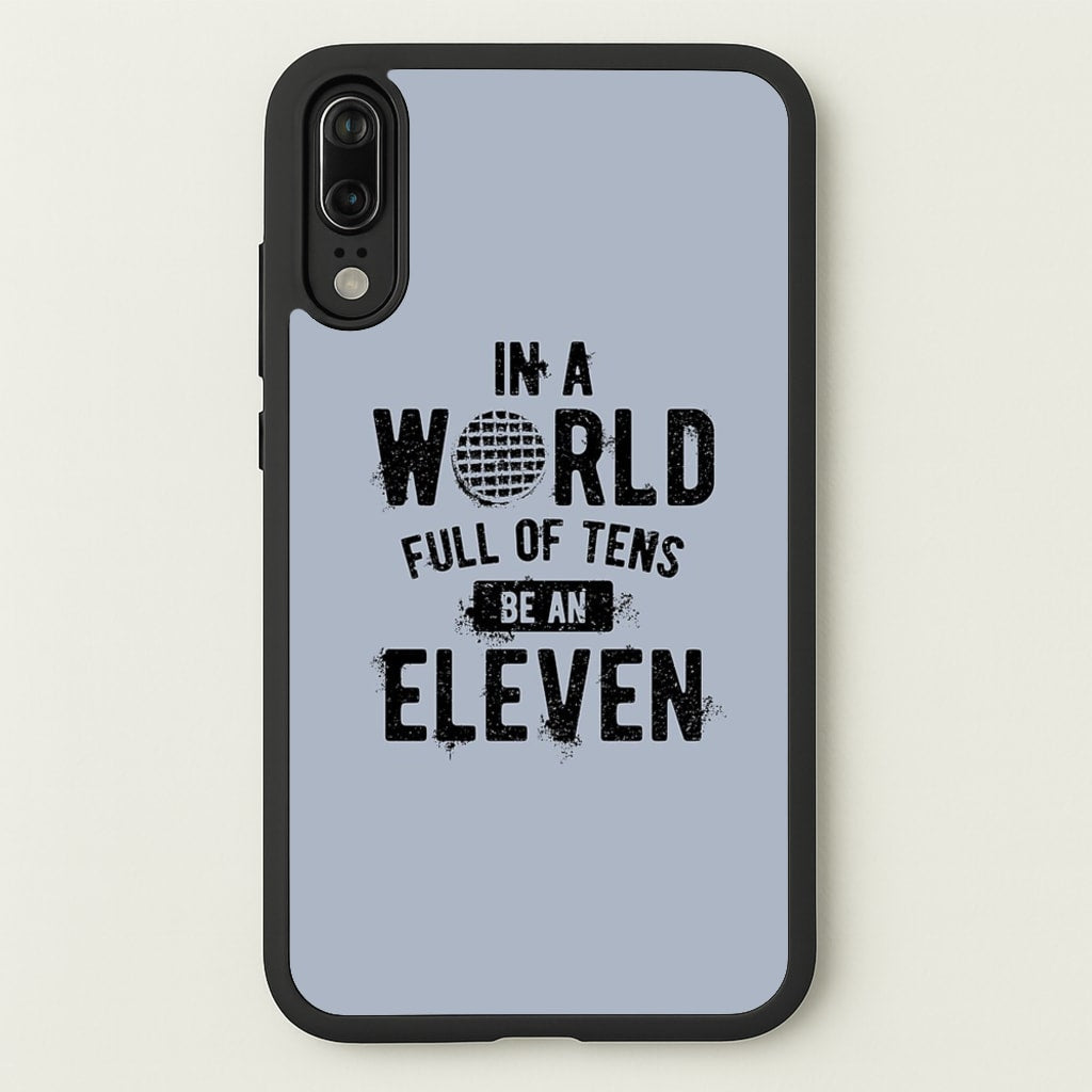 Be An Eleven  - Stranger Things Phone Case for Huawei P20