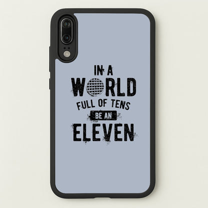 Be An Eleven  - Stranger Things Phone Case for Huawei P20