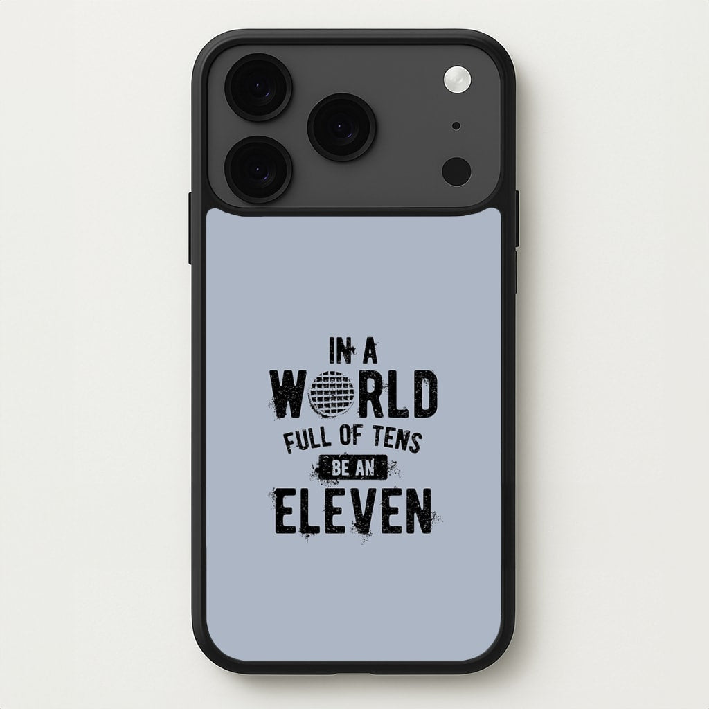 Be An Eleven Phone Case for iPhone 17 Pro Max
