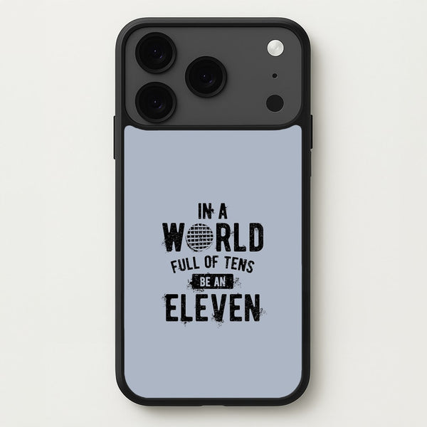 Be An Eleven Phone Case for iPhone 17 Pro Max