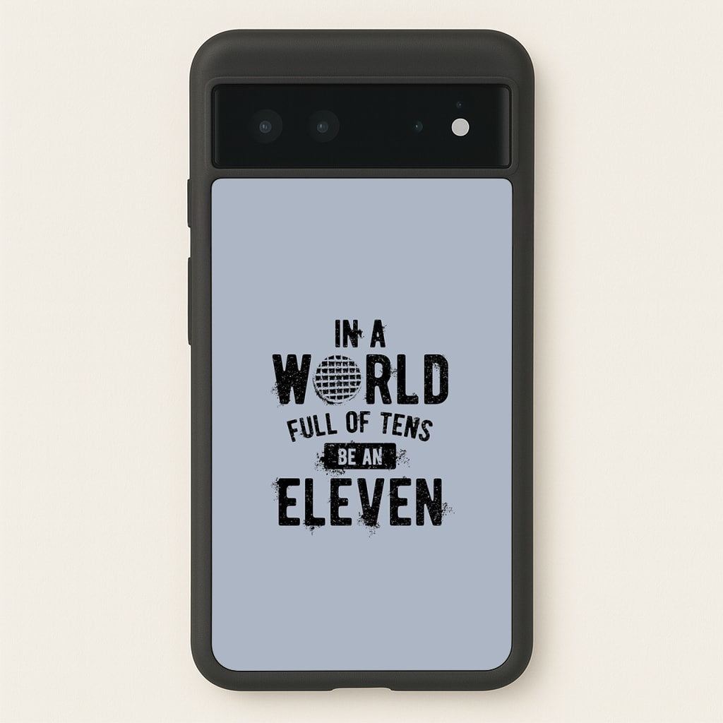 Be An Eleven  - Stranger Things Phone Case for Google Pixel 6