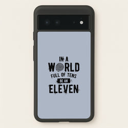 Be An Eleven  - Stranger Things Phone Case for Google Pixel 6