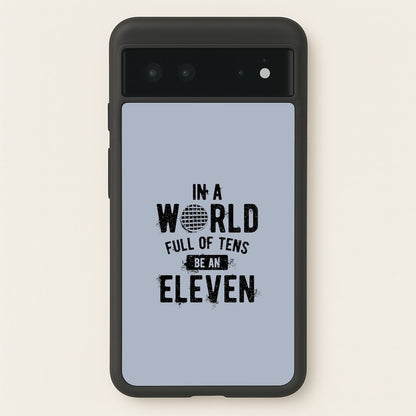 Be An Eleven  - Stranger Things Phone Case for Google Pixel 6