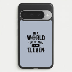 Be An Eleven Phone Case for Google Pixel 10 Pro XL